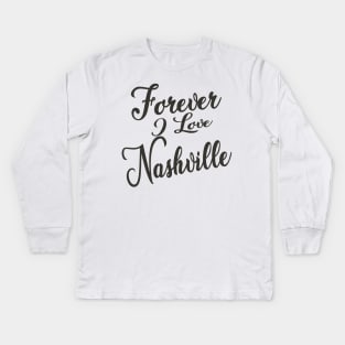 Forever i love Nashville Kids Long Sleeve T-Shirt